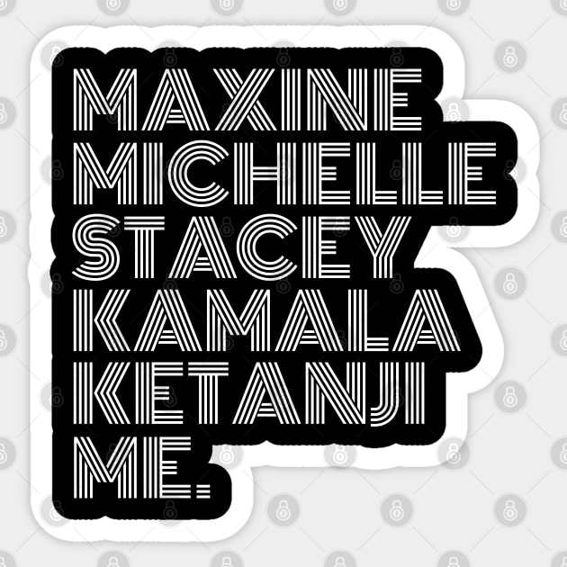 Maxine Michelle Stacey Kamala Ketanji me. Black Women, black girl magic, Black Queens Sticker by UrbanLifeApparel